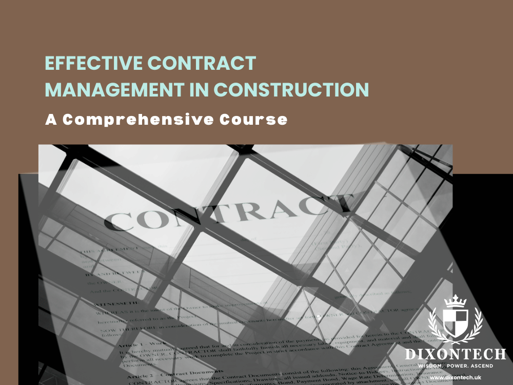 EFFECTIVE CONTRACT MANAGEMENT IN CONSTRUCTION, A COMPREHENSIVE COURSE